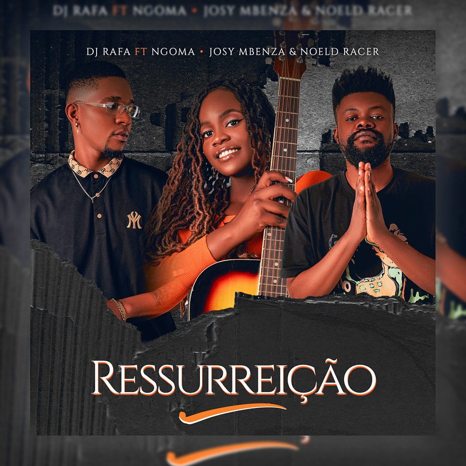 DJ Rafa - Ressureição feat. Josy Mbenza, Ngoma & Noeld Racer