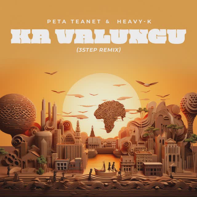 Peta Teanet, Heavy K - African Vibe PT 2 Ka Valungu 3 Step (Remix)