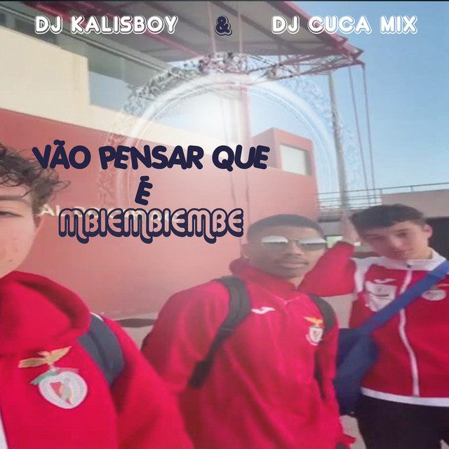 Dj kalisboy, Dj Cuca Mix - Vão Pensar Que É Mbiembiembie