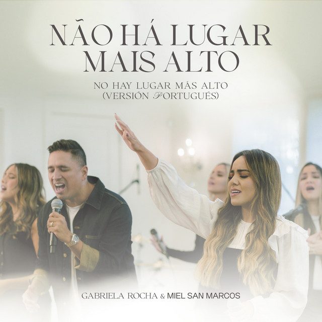 Gabriela Rocha Nao Ha Lugar Mais Alto No Hay Lugar Mas Alto Version Portugues Feat Miel San Marcos