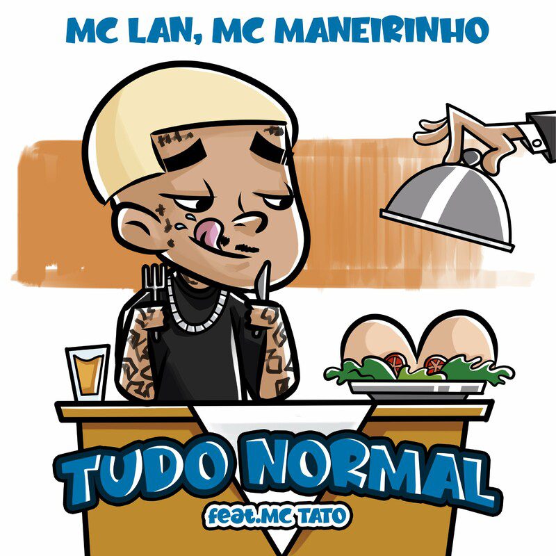 Mc Lan -Tudo Normal Feat MC Maneirinho, Mc Tato