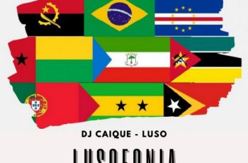 DJ Caique – Lusofonia Feat Luso