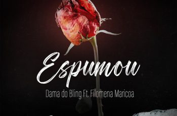 Dama Do Bling – Espumou Feat Filomena Maricoa