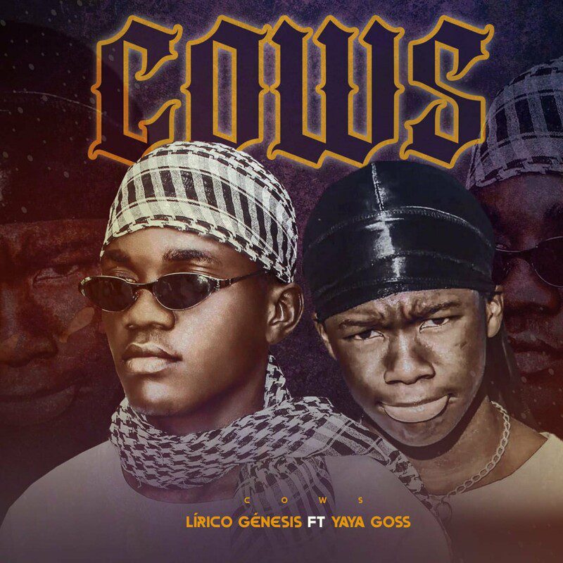 Lirico Genesis - Cows Feat YAYAGOSS