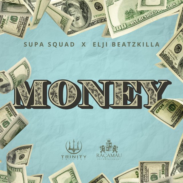 Supa Squad - Money Feat Elji Beatzkilla