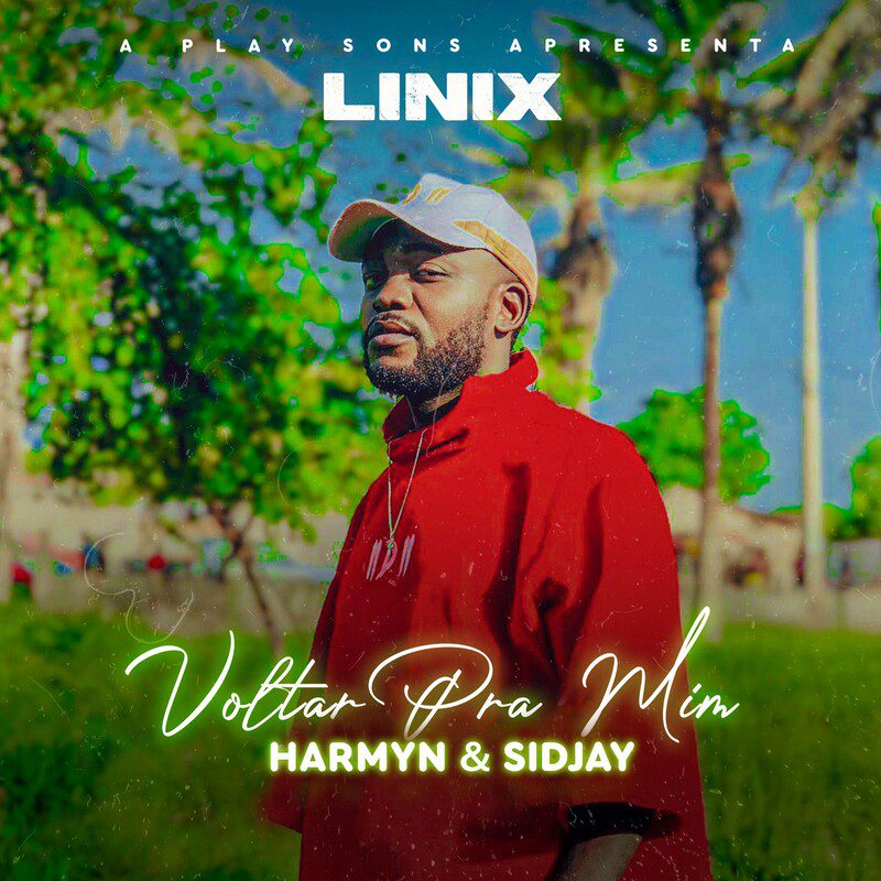 LINIX - Voltar pra Mim Feat HARMNY, Sidjay