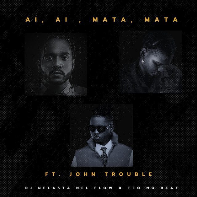 DJ Nelasta Nel Flow, Teo No Beat - Ai, Ai, Mata, Mata Feat John Trouble