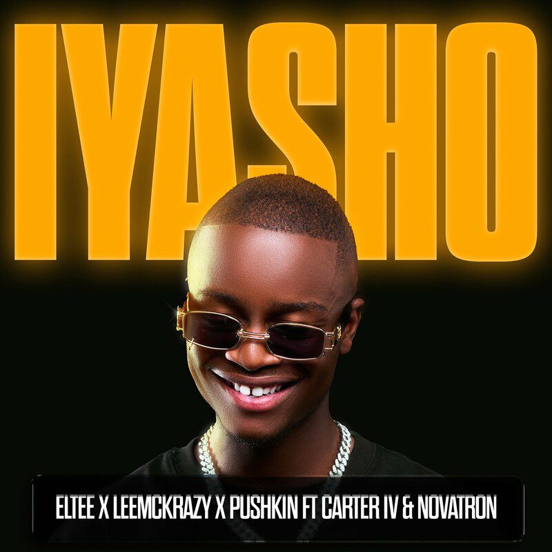 Eltee - Iyasho Feat LeeMckrazy, Pushkin RSA, CarterIV, Novatron