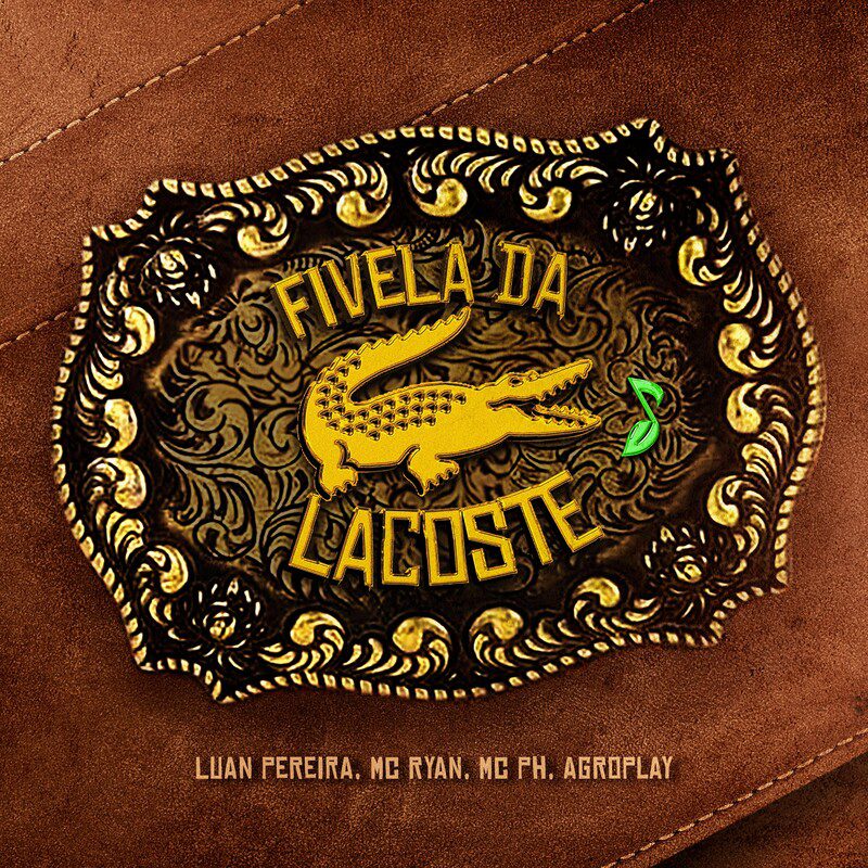 Luan Pereira - Fivela da Lacoste Feat MC Ryan SP, MC PH, AgroPlay