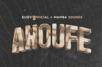 Eugy – Ahoufe Feat Mamba Sounds