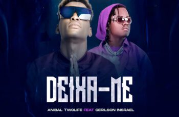 Anibaltwolife – Deixa-me Feat Gerilson Insrael