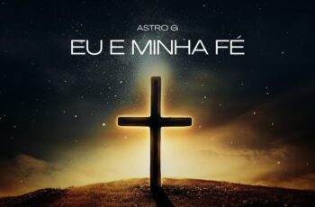 ASTRO G – Eu e Minha Fé