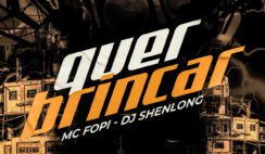 Mc Fopi – Quer Brincar Feat DJ SHENLONG MALVADÃO