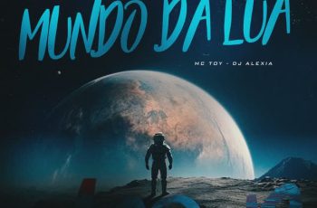 Dj Alexia – Mundo da Lua Feat Mc Toy