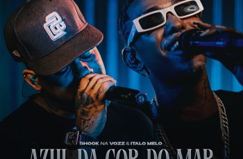 Shook Na Vozz – Azul da Cor do Mar (Ao Vivo) Feat italo Melo